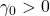 \displaystyle {\gamma _0} > 0