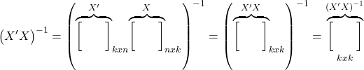 \displaystyle {\left( {X'X} \right)^{ - 1}} = {\left( {{{\overbrace {\left[ {\begin{array}{*{20}{c}} {}&{} \\ {}&{} \end{array}} \right]}^{X'}}_{kxn}}{{\overbrace {\left[ {\begin{array}{*{20}{c}} {}&{} \\ {}&{} \end{array}} \right]}^X}_{nxk}}} \right)^{ - 1}} = {\left( {{{\overbrace {\left[ {\begin{array}{*{20}{c}} {}&{} \\ {}&{} \end{array}} \right]}^{X'X}}_{kxk}}} \right)^{ - 1}} = {\overbrace {\left[ {\begin{array}{*{20}{c}} {}&{} \\ {}&{} \end{array}} \right]}^{{{\left( {X'X} \right)}^{ - 1}}}_{kxk}}