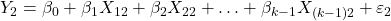 \displaystyle {Y_2} = {\beta _0} + {\beta _1}{X_{12}} + {\beta _2}{X_{22}} +  \ldots  + {\beta _{k - 1}}{X_{\left( {k - 1} \right)2}} + {\varepsilon _2}