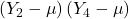 \displaystyle \left( {{Y_2} - \mu } \right)\left( {{Y_4} - \mu } \right)