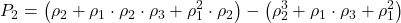 \displaystyle {P_2} = \left( {{\rho _2} + {\rho _1} \cdot {\rho _2} \cdot {\rho _3} + \rho _1^2 \cdot {\rho _2}} \right) - \left( {\rho _2^3 + {\rho _1} \cdot {\rho _3} + \rho _1^2} \right)