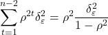 \displaystyle \sum\limits_{t = 1}^{n - 2} {{\rho ^{2t}}\delta _\varepsilon ^2}  = {\rho ^2}\frac{{\delta _\varepsilon ^2}}{{1 - {\rho ^2}}}