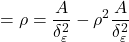 \displaystyle  = \rho  = \frac{A}{{\delta _\varepsilon ^2}} - {\rho ^2}\frac{A}{{\delta _\varepsilon ^2}}