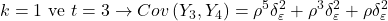 \displaystyle k = 1{\text{ ve }}t = 3 \to Cov\left( {{Y_3},{Y_4}} \right) = {\rho ^5}\delta _\varepsilon ^2 + {\rho ^3}\delta _\varepsilon ^2 + \rho \delta _\varepsilon ^2