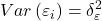 \displaystyle Var\left( {{\varepsilon _i}} \right) = \delta _\varepsilon ^2