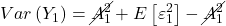 \displaystyle Var\left( {{Y_1}} \right) = \cancel{{A_1^2}} + E\left[ {\varepsilon _1^2} \right] - \cancel{{A_1^2}}
