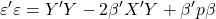 \displaystyle \varepsilon '\varepsilon  = Y'Y - 2\beta 'X'Y + \beta 'p\beta  