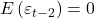 \displaystyle E\left( {{\varepsilon _{t - 2}}} \right) = 0