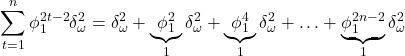 Rendered by QuickLaTeX.com \displaystyle \sum\limits_{t = 1}^n {\phi _1^{2t - 2}\delta _\omega ^2} = \delta _\omega ^2 + \underbrace {\phi _1^2}_1\delta _\omega ^2 + \underbrace {\phi _1^4}_1\delta _\omega ^2 + \ldots + \underbrace {\phi _1^{2n - 2}}_1\delta _\omega ^2