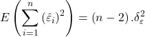 \displaystyle E\left( {\sum\limits_{i = 1}^n {{{\left( {{{\hat \varepsilon }_i}} \right)}^2}} } \right) = \left( {n - 2} \right).\delta _\varepsilon ^2