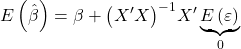 \displaystyle E\left( {\hat \beta } \right) = \beta  + {\left( {X'X} \right)^{ - 1}}X'\underbrace {E\left( \varepsilon  \right)}_0
