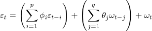 \displaystyle {\varepsilon _t} = \left( {\sum\limits_{i = 1}^p {{\phi _i}{\varepsilon _{t - i}}} } \right) + \left( {\sum\limits_{j = 1}^q {{\theta _j}{\omega _{t - j}}} } \right) + {\omega _t}