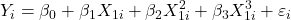 \displaystyle {Y_i} = {\beta _0} + {\beta _1}{X_{1i}} + {\beta _2}X_{1i}^2 + {\beta _3}X_{1i}^3 + {\varepsilon _i}