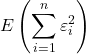 \displaystyle E\left( {\sum\limits_{i = 1}^n {\varepsilon _i^2} } \right)