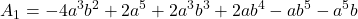 \displaystyle {A_1} =  - 4{a^3}{b^2} + 2{a^5} + 2{a^3}{b^3} + 2a{b^4} - a{b^5} - {a^5}b