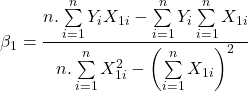\displaystyle {\beta _1} = \frac{{n.\sum\limits_{i = 1}^n {{Y_i}{X_{1i}}}  - \sum\limits_{i = 1}^n {{Y_i}} \sum\limits_{i = 1}^n {{X_{1i}}} }}{{n.\sum\limits_{i = 1}^n {X_{1i}^2}  - {{\left( {\sum\limits_{i = 1}^n {{X_{1i}}} } \right)}^2}}}