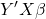 \displaystyle Y'X\beta  