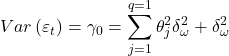 \displaystyle Var\left( {{\varepsilon _t}} \right) = {\gamma _0} = \sum\limits_{j = 1}^{q = 1} {\theta _j^2\delta _\omega ^2}  + \delta _\omega ^2