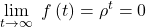 \displaystyle \mathop {\lim }\limits_{t \to \infty } {\text{ }}f\left( t \right) = {\rho ^t} = 0