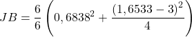 \displaystyle JB = \frac{6}{6}\left( {{{0,6838}^2} + \frac{{{{\left( {1,6533 - 3} \right)}^2}}}{4}} \right)
