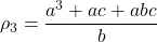 \displaystyle {\rho _3} = \frac{{{a^3} + ac + abc}}{b}