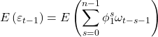 Rendered by QuickLaTeX.com \displaystyle E\left( {{\varepsilon _{t - 1}}} \right) = E\left( {\sum\limits_{s = 0}^{n - 1} {\phi _1^s{\omega _{t - s - 1}}} } \right)