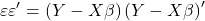 \displaystyle \varepsilon \varepsilon ' = \left( {Y - X\beta } \right){\left( {Y - X\beta } \right)^\prime }