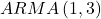 \displaystyle ARMA\left( {1,3} \right)