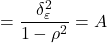 \displaystyle  = \frac{{\delta _\varepsilon ^2}}{{1 - {\rho ^2}}} = A