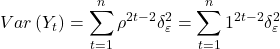 \displaystyle Var\left( {{Y_t}} \right) = \sum\limits_{t = 1}^n {{\rho ^{2t - 2}}\delta _\varepsilon ^2}  = \sum\limits_{t = 1}^n {{1^{2t - 2}}\delta _\varepsilon ^2}  