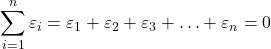 \displaystyle \sum\limits_{i = 1}^n {{\varepsilon _i}}  = {\varepsilon _1} + {\varepsilon _2} + {\varepsilon _3} +  \ldots  + {\varepsilon _n} = 0