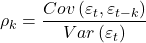 \displaystyle {\rho _k} = \frac{{Cov\left( {{\varepsilon _t},{\varepsilon _{t - k}}} \right)}}{{Var\left( {{\varepsilon _t}} \right)}}