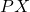\displaystyle PX
