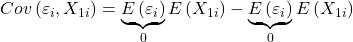\displaystyle Cov\left( {{\varepsilon _i},{X_{1i}}} \right) = \underbrace {E\left( {{\varepsilon _i}} \right)}_0E\left( {{X_{1i}}} \right) - \underbrace {E\left( {{\varepsilon _i}} \right)}_0E\left( {{X_{1i}}} \right)