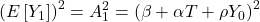 \displaystyle {\left( {E\left[ {{Y_1}} \right]} \right)^2} = A_1^2 = {\left( {\beta  + \alpha T + \rho {Y_0}} \right)^2}