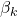\displaystyle {\beta _k}