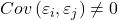 \displaystyle Cov\left( {{\varepsilon _i},{\varepsilon _j}} \right) \ne 0