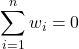 \displaystyle \sum\limits_{i = 1}^n {{w_i}}  = 0