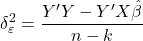 \displaystyle \delta _\varepsilon ^2 = \frac{{Y'Y - Y'X\hat \beta }}{{n - k}}