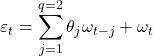 \displaystyle {\varepsilon _t} = \sum\limits_{j = 1}^{q = 2} {{\theta _j}{\omega _{t - j}}}  + {\omega _t}