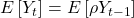 \displaystyle E\left[ {{Y_t}} \right] = E\left[ {\rho {Y_{t - 1}}} \right]