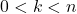 \displaystyle 0 < k < n