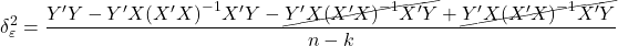 \displaystyle \delta _\varepsilon ^2 = \frac{{Y'Y - Y'X{{\left( {X'X} \right)}^{ - 1}}X'Y - \cancel{{Y'X{{\left( {X'X} \right)}^{ - 1}}X'Y}} + \cancel{{Y'X{{\left( {X'X} \right)}^{ - 1}}X'Y}}}}{{n - k}}