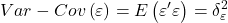 \displaystyle Var - Cov\left( \varepsilon  \right) = E\left( {\varepsilon '\varepsilon } \right) = \delta _\varepsilon ^2