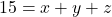 \displaystyle 15 = x + y + z