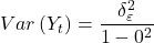 \displaystyle Var\left( {{Y_t}} \right) = \frac{{\delta _\varepsilon ^2}}{{1 - {0^2}}}