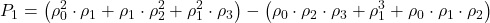\displaystyle {P_1} = \left( {\rho _0^2 \cdot {\rho _1} + {\rho _1} \cdot \rho _2^2 + \rho _1^2 \cdot {\rho _3}} \right) - \left( {{\rho _0} \cdot {\rho _2} \cdot {\rho _3} + \rho _1^3 + {\rho _0} \cdot {\rho _1} \cdot {\rho _2}} \right)