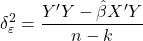 \displaystyle \delta _\varepsilon ^2 = \frac{{Y'Y - \hat \beta X'Y}}{{n - k}}