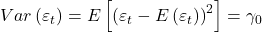 \displaystyle Var\left( {{\varepsilon _t}} \right) = E\left[ {{{\left( {{\varepsilon _t} - E\left( {{\varepsilon _t}} \right)} \right)}^2}} \right] = {\gamma _0}