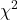 \displaystyle {\chi ^2}
